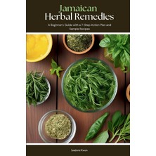 Step Kitap Jamaican Herbal Remedies: A Beginner's Guide With A 7-Step Action Plan And Sample Recipes