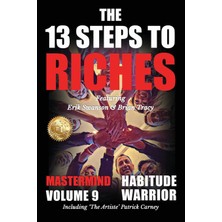 Step Kitap The 13 Steps To Riches - Habitude Warrior Volume 9: The 13 Steps To Riches - Habitude Warrior Special Edition Mastermind With Erik Swanson, Brian Tracy & Patrick Carney