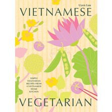 Str Store Vietnamese Vegetarian: Simple Vegetarian Recipes From A Vietnamese Home Kitchen