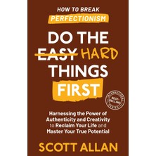 Step Kitap Do The Hard Things First: Harnessing The Power Of Authenticity And Creativity To Reclaim Your Life And Master Your True Potential