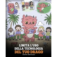 Step Kitap Limita L'uso Della Tecnologia Del Tuo Drago: Aiuta Il Tuo Drago A Limitare Il Tempo Passato Davanti Allo Schermo.