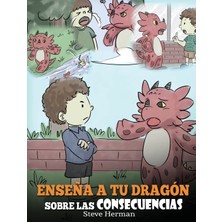Step Kitap Enseña A Tu Dragón Sobre Las Consecuencias: (Teach Your Dragon To Understand Consequences)