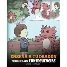 Step Kitap Enseña A Tu Dragón Sobre Las Consecuencias: (Teach Your Dragon To Understand Consequences)