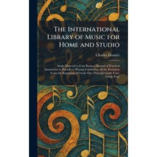 Step Kitap The International Library Of Music For Home And Studio: Study Material In Four Books A Manual Of Practical Instruction In Pianoforte Playing Combining All The Essentials
