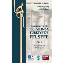 Türkiye Felsefe Kurumu Cumhuriyetin 100. Yılında Türkiye’de Felsefe - Cilt 1