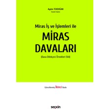 Seçkin Yayıncılık Miras Iş ve Işlemleri ile Miras Davaları (Dava Dilekçesi Örnekleri Ekli)