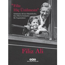 Mabelme Store Filiz Hiç Üzülmesin: Sabahattin Ali’nin Objektifinden, Kızı Filiz’in Gözünden Bir Yaşam Öyküsü