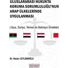 Astana Yayınları Uluslararası Hukukta Koruma Sorumluluğu’nun Arap Ülkelerinde Uygulanması