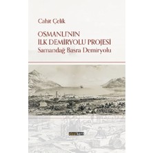 İdealKent Yayınları Osmanlı’nın Ilk Demiryolu Projesi Samandağ - Basra Demiryolu