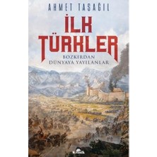 Ilk Türkler: Bozkırdan Dünyaya Yayılanlar