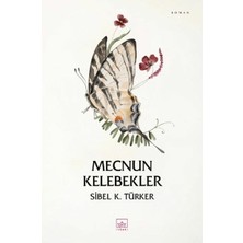İthaki Yayınları Mecnun Kelebekler Sibel K. Türker