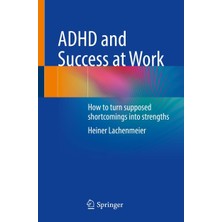 Str Store Adhd And Success At Work: How To Turn Supposed Shortcomings Into Strengths