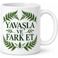 Mabelme Store Yavaşla ve Fark Et Tasarımlı Porselen Kupa - Model 326