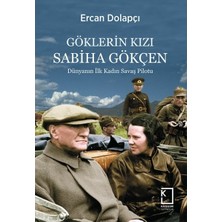 Kategori Yayıncılık Göklerin Kızı Sabiha Gökçen; Dünyanın Ilk Kadın Savaş Pilotu