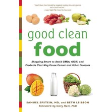 Str Store Good Clean Food: Shopping Smart To Avoid Gmos, Rbgh, And Products That May Cause Cancer And Other Diseases