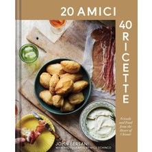 Str Store 20 Amici – 40 Ricette (20 Friends ― 40 Recipes): Friends And Food From The Heart Of Chianti