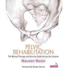 Str Store Pelvic Rehabilitation: The Manual Therapy And Exercise Guide Across The Lifespan