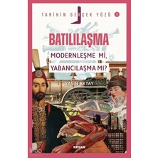 Beyan Yayınları Batılılaşma; Modernleşme Mi, Yabancılaşma Mı?;tarihin Gerçek Yüzü - 1