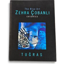 Zehra Çobanlı The Blue Art Ceramics Tuğras – Seramik Sanatı, Türk Sanatı, Tuğra Motifleri, Sanat ve Koleksiyon Kitabı