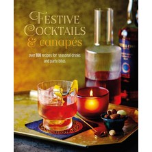 Str Store Festive Cocktails & Canapes: Over 100 Recipes For Seasonal Drinks & Party Bites