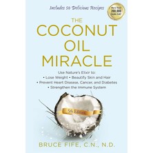 Str Store The Coconut Oil Miracle: Use Nature's Elixir To Lose Weight, Beautify Skin And Hair, Prevent Heart Disease, Cancer, And Diabetes, Strengthen The Immune System, Fifth Edition