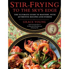 Str Store Stir-Frying To The Sky's Edge: The Ultimate Guide To Mastery, With Authentic Recipes And Stories