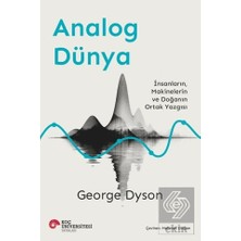 Koç Üniversitesi Yayınları Analog Dünya Insanların, Makinelerin ve Doğanın Ortak Yazgısı