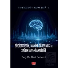 Nobel Bilimsel Eserler Tıp Bilişimi ve Yapay Zeka 1 - Biyoistatistik, Makine Öğrenmesi ve Sağlıkta Veri Analitiği