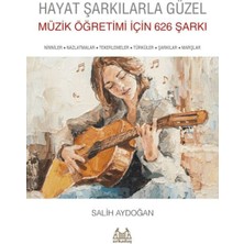 Arkadaş Yayınları Hayat Şarkılarla Güzel: Müzik Öğretimi Için 626 Şarkı
