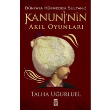 Timaş Tarih Kanuninin Akıl Oyunları - Dünyaya Hükmeden Sultan 2