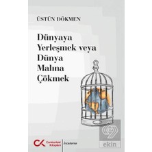 Cumhuriyet Kitapları Dünyaya Yerleşmek Veya Dünya Malına Çökmek