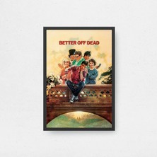 Better Off Dead Film Posteri Çerçeveli Tablo Sinema Odası Duvar Dekoru