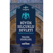 Timaş Yayınları Anadolu Türk Tarihi 1 - Büyük Selçuklu Devleti