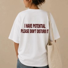 I Have Potential Please Dont Disturb It Baskılı Oversize Unisex T-Shirt