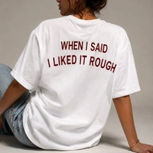 When / Saıd I Lıked It Rough Relaxed Unisex T-Shirt