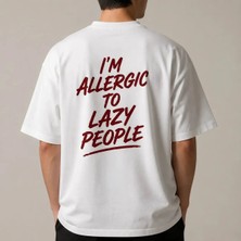Im Allergic To Lazy People Baskılı Oversize Unisex T-Shirt