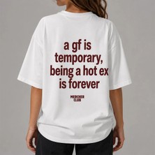 A Gf Is Temporary Being A Hot Ex Is Forever Baskılı Oversize Unisex T-Shirt