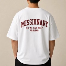 Mıssıonary So We Can Keep Arguıng Baskılı Relaxed Unisex T-Shirt