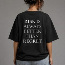 Rısk Is Always Better Than Regret Baskılı Relaxed Unisex T-Shirt