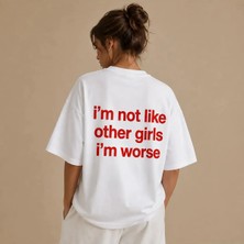 Im Not Like Other Girls Im Worse Baskılı Oversize Unisex T-Shirt