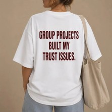 Group Projects Built My Trust Issues Baskılı Oversize Unisex T-Shirt