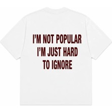 I'm Not Popular I'm Just Hard To Ignore Relaxed Unisex T-Shirt