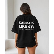 Karma Is Lıke 69 You Get, What You Gıve Baskılı Relaxed Unisex T-Shirt