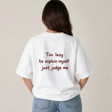 Too Lazy To Explain Myself Just Judge Me Relaxed Unisex T-Shirt
