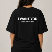 I Want You I Just Cant Flirt Baskılı Relaxed Unisex T-Shirt