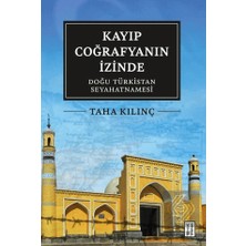 Ketebe Yayınları Kayıp Coğrafyanın Izinde: Doğu Türkistan Seyahatnamesi