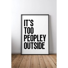 It's Too Peopley Outside Komik Ingilizce Yazılı No 2 Çerçeveli Mdf Tablo Poster Salon Hediye