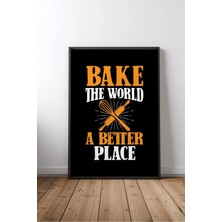 Bake The World A Better Place Pastacı Yazılı Çerçeveli Mdf Tablo Poster Mutfak Duvar Dekoru Hediye