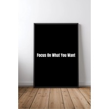 Focus On What You Want Ingilizce Motivasyon Sözü No 1 Çerçeveli Mdf Tablo Poster Ofis Hediye