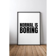 Normal Is Boring Ingilizce Motivasyon Sözü Çerçeveli Mdf Tablo Poster Ofis Duvar Dekoru Hediye